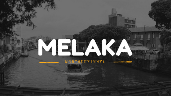 Merindukan melaka